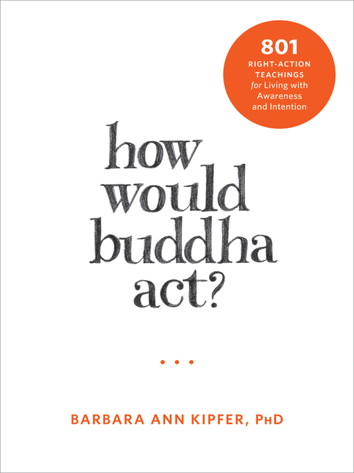 Title details for How Would Buddha Act? by Barbara Ann Kipfer - Available